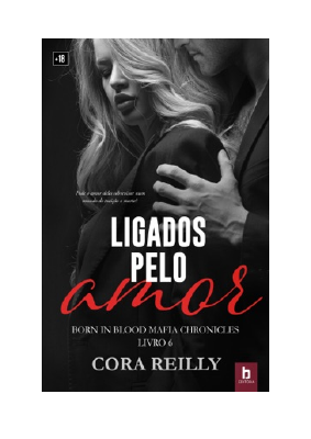 Baixar Ligados pelo amor PDF Grátis - Cora Reilly.pdf